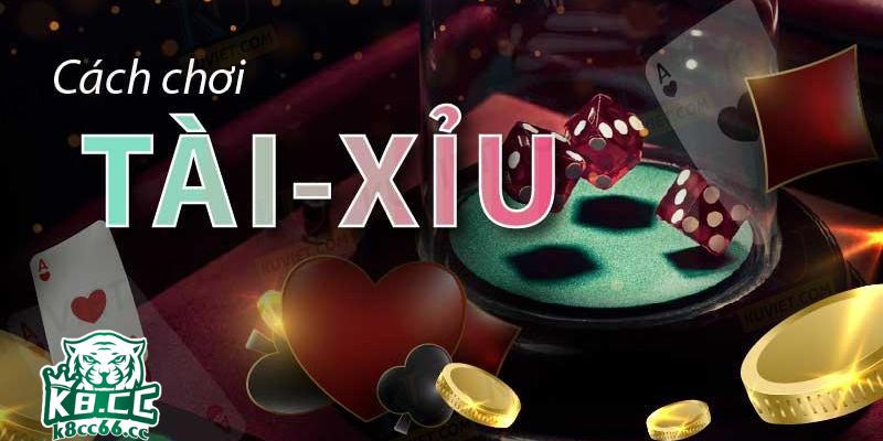 Chi tiết cách chơi tài xỉu