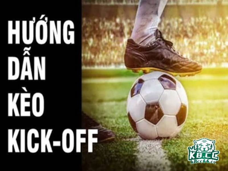 Các bước đặt kèo kick off tại nhà cái